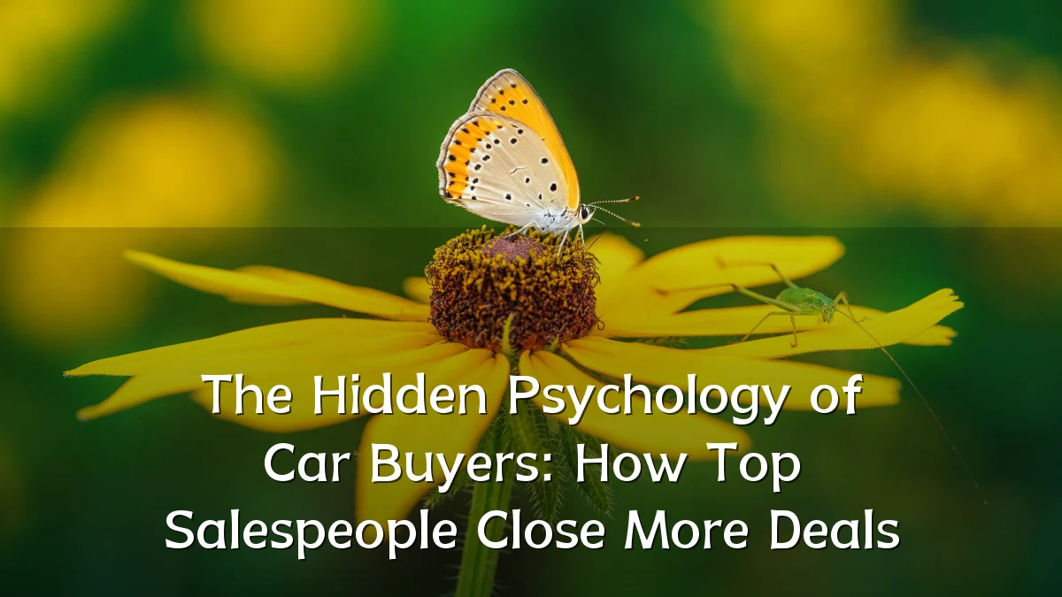 The Hidden Psychology of Car Buyers: How Top Salespeople Close More Deals