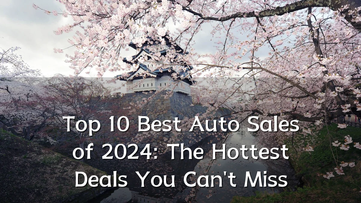 Top 10 Best Auto Sales of 2024: The Hottest Deals You Can't Miss