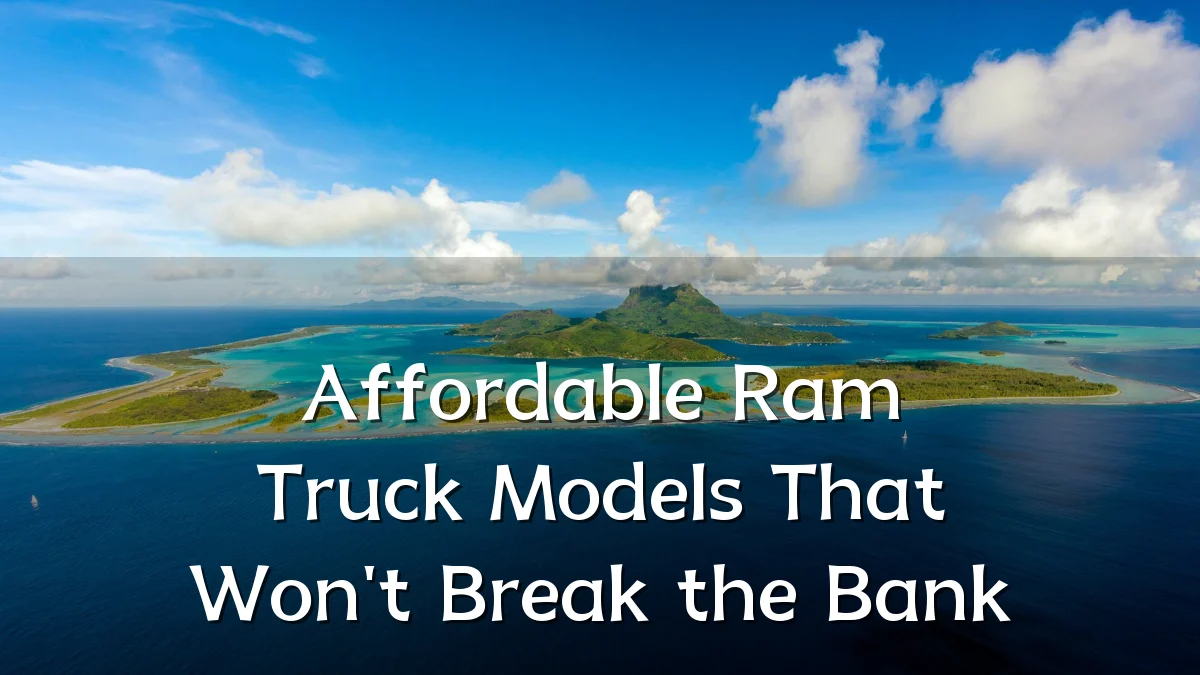Affordable Ram Truck Models That Won't Break the Bank