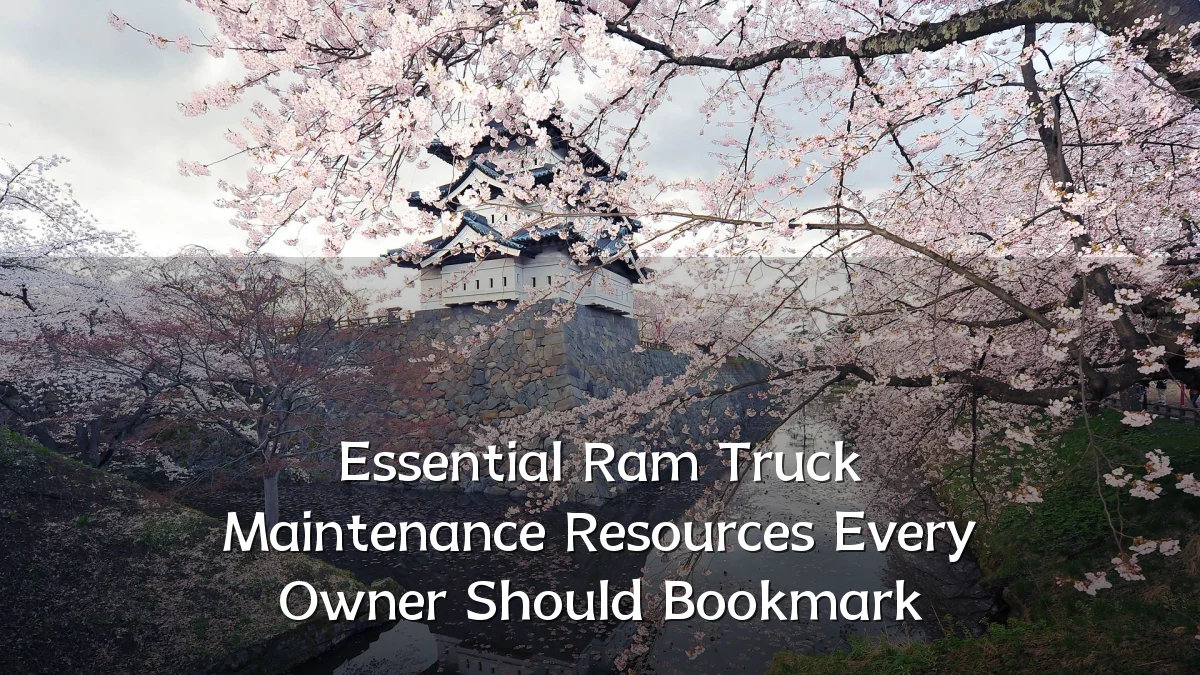 Essential Ram Truck Maintenance Resources Every Owner Should Bookmark