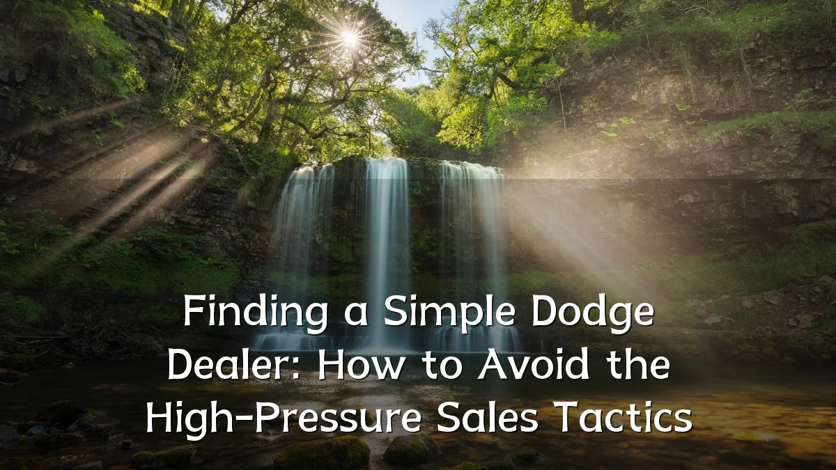 Finding a Simple Dodge Dealer: How to Avoid the High-Pressure Sales Tactics