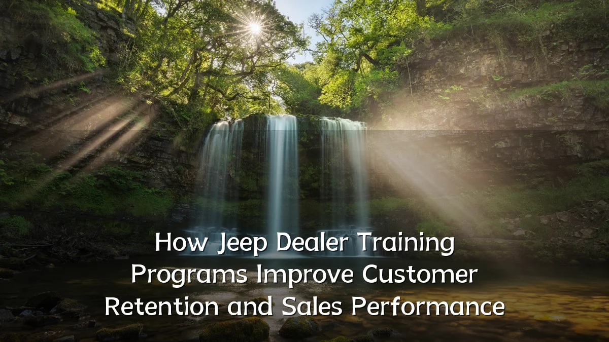How Jeep Dealer Training Programs Improve Customer Retention and Sales Performance