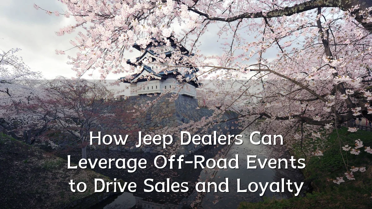 How Jeep Dealers Can Leverage Off-Road Events to Drive Sales and Loyalty