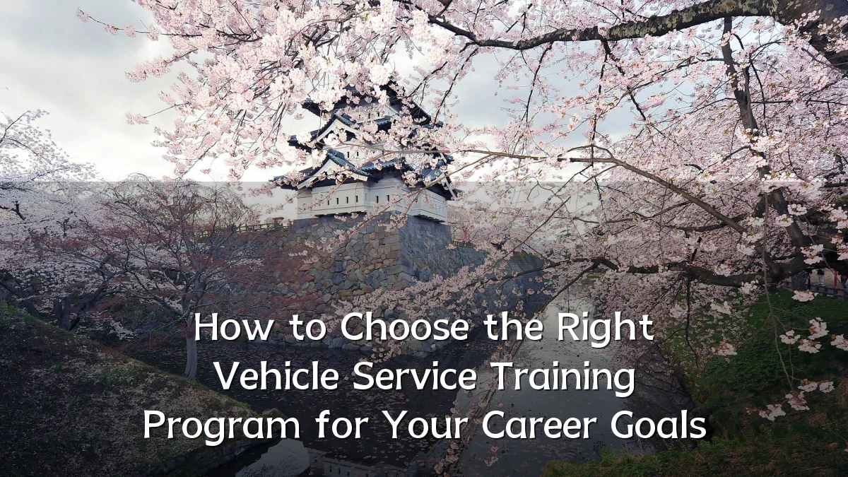 How to Choose the Right Vehicle Service Training Program for Your Career Goals