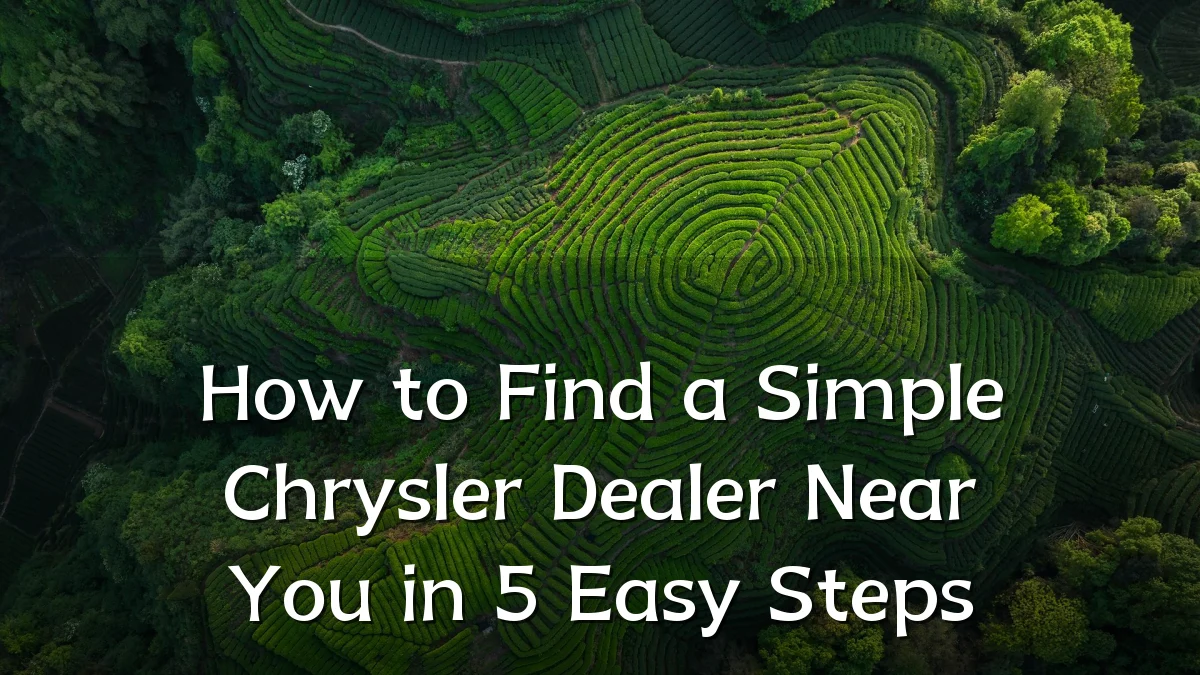 How to Find a Simple Chrysler Dealer Near You in 5 Easy Steps