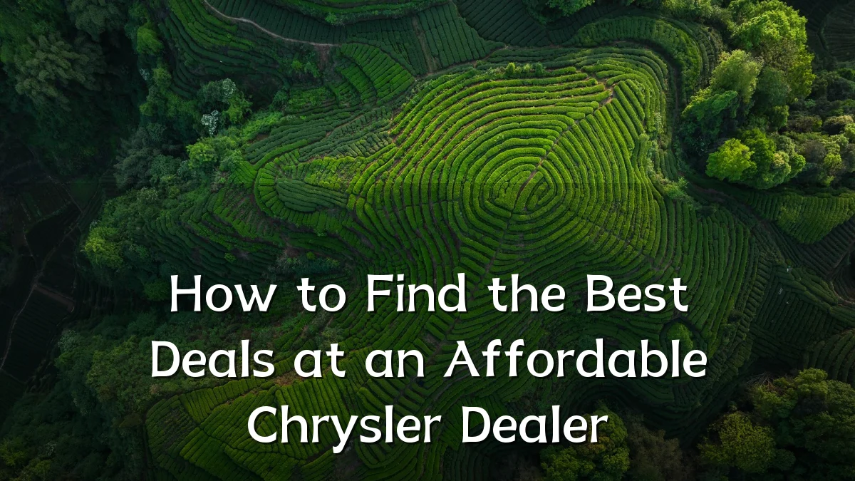 How to Find the Best Deals at an Affordable Chrysler Dealer