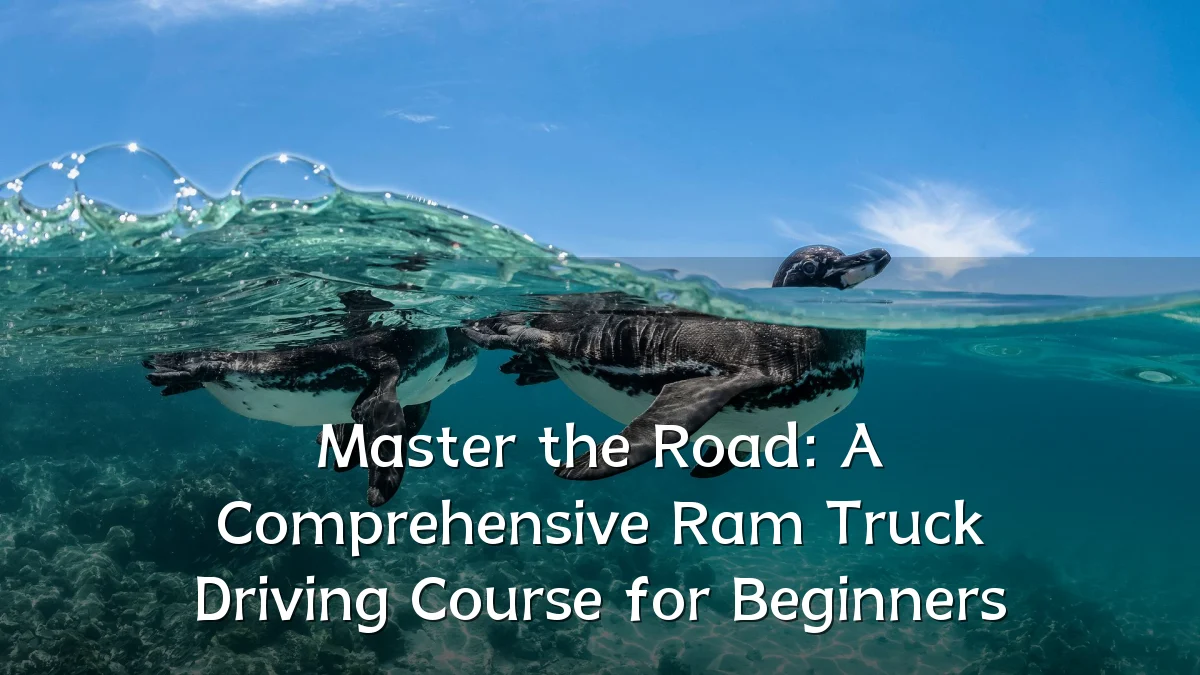 Master the Road: A Comprehensive Ram Truck Driving Course for Beginners