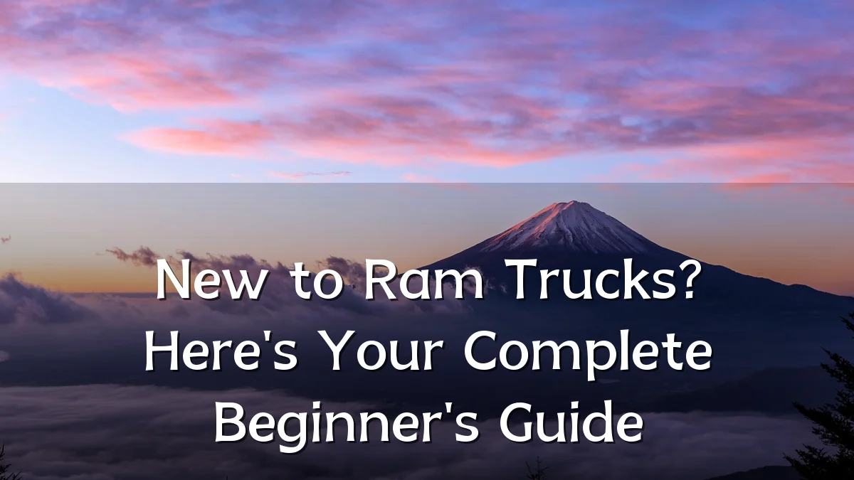 New to Ram Trucks? Here's Your Complete Beginner's Guide