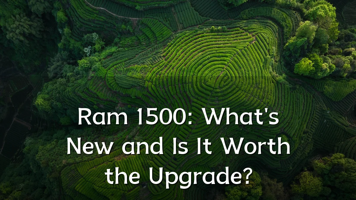 Ram 1500: What's New and Is It Worth the Upgrade?