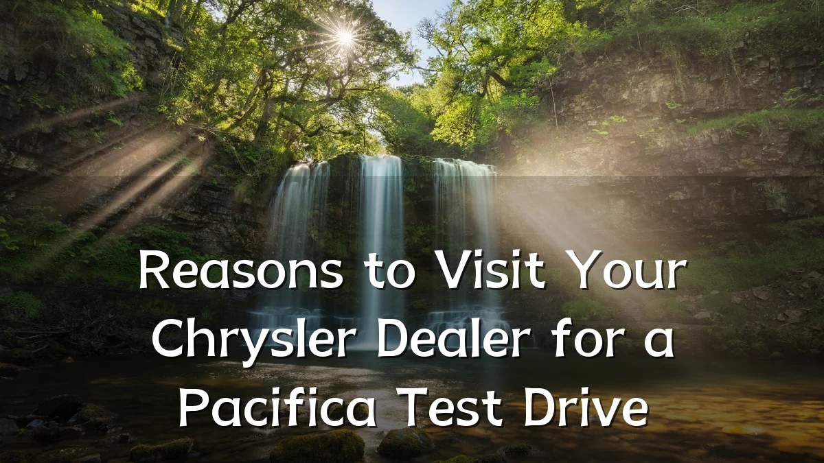 Reasons to Visit Your Chrysler Dealer for a Pacifica Test Drive