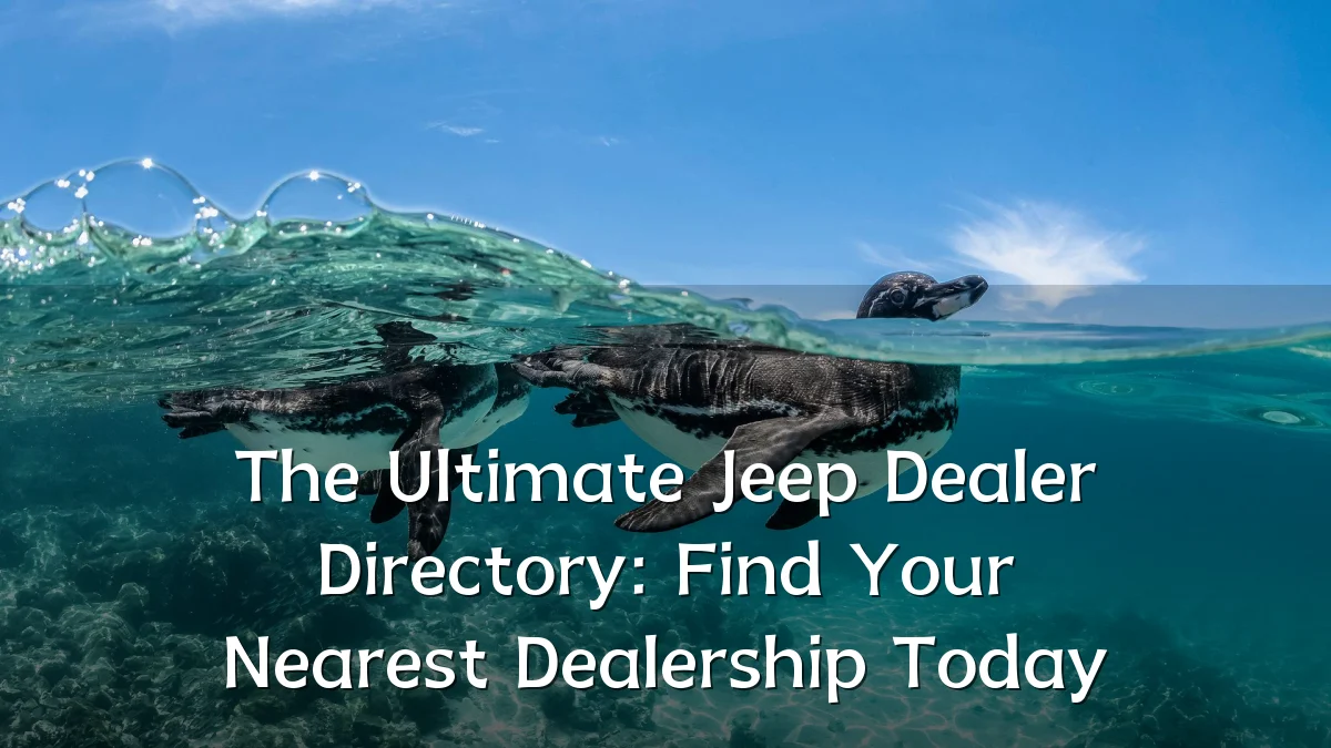 The Ultimate Jeep Dealer Directory: Find Your Nearest Dealership Today