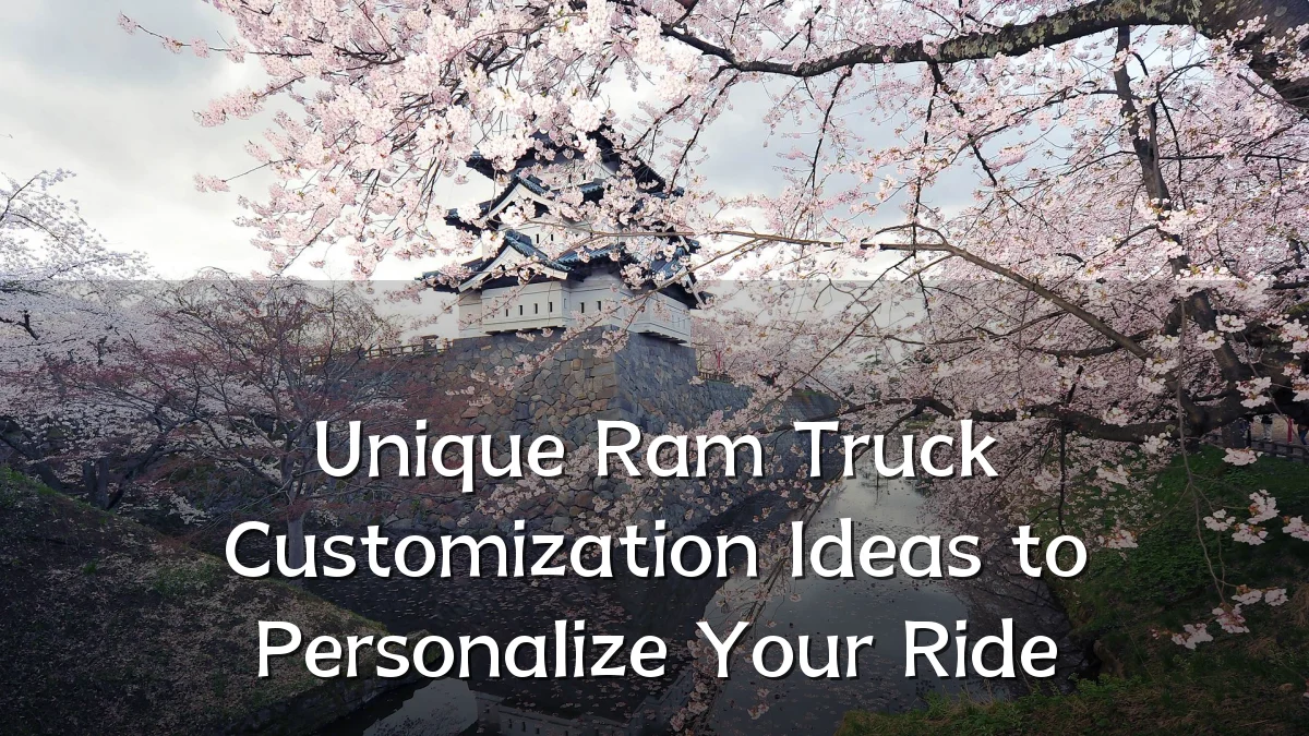 Unique Ram Truck Customization Ideas to Personalize Your Ride