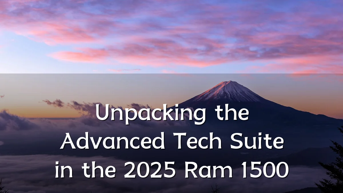 Unpacking the Advanced Tech Suite in the 2025 Ram 1500