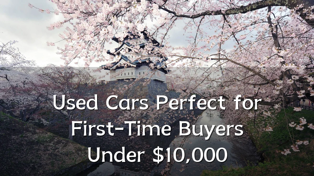 Used Cars Perfect for First-Time Buyers Under $10,000